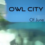 cover: Owl City - Of June