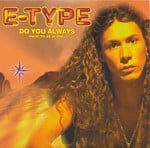 cover: E-type - Do You Always (Have To Be Alone)?