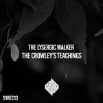 cover: The Lysergic Walker - The Crowley's Teachings