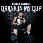 cover: Kirko Bangz - Drank In My Cup