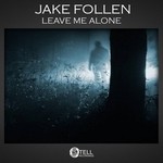 cover: Jake Follen - Leave Me Alone