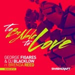 cover: Brenda Reed|George Figares & Dj Blacklow - To Be Able To Love (Remix EP 1)