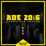 cover: Various - ADE 2016 Hardstyle (Explicit)