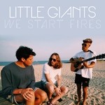 cover: Little Giants - We Start Fires