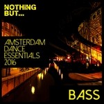 cover: Various - Nothing But... Amsterdam Dance Essentials 2016 Bass