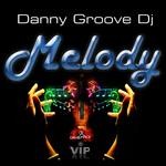 cover: Danny Groove Dj - Melody