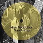 cover: Miss Behaviour - Sub Primal