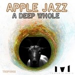 cover: Apple Jazz - A Deep Whole