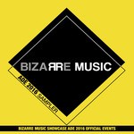 cover: Dj Lukas Wolf|Enea Dj|Gaty Lopez|Helen Brown|Paolo Madzone Zampetti|Viktor Martini - Bizarre Music Ade 2016 Sampler