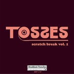 cover: Tosses - Scratch Break Vol 1