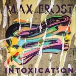 cover: Max Frost - Intoxication