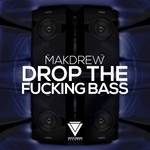 cover: Makdrew - Drop The Fucking Bass