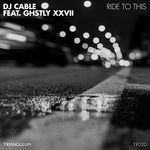 cover: Dj Cable - Ride To This