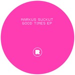 cover: Markus Suckut - Good Times EP