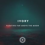 cover: Ivory - Floating Far Above The Moon