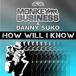 cover: Monkey Business & Danny Suko - How Will I Know