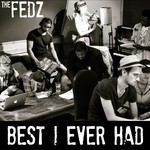 cover: The Fedz - Best I Ever Had