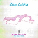 cover: Clean Cut Kid - Make Believe