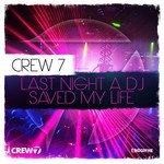 cover: Crew 7 - Last Night A DJ Saved My Life