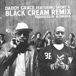 cover: Daddy Grace|Daddy Grace Ffeat Sadat X - Black Cream (Remix)