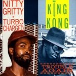 cover: King Kong|NITTY GRITTY - Turbo Charged / Trouble Again