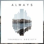 cover: Tranquil Society - Always