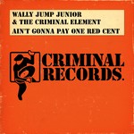 cover: Arthur Baker|Wally Jump Jr.|Criminal Element Orchestra - Ain't Gonna Pay One Red Cent