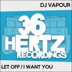 cover: Dj Vapour - Let Off / I Want You