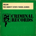 cover: Skam - We Didn't Even Need James