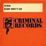 cover: Ffwd - Baby Don't Go (Remixes)