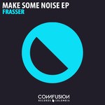 cover: Frasser - Make Some Noise EP