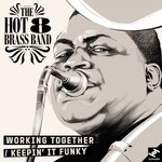 cover: Hot 8 Brass Band - Working Together/Keepin' It Funky