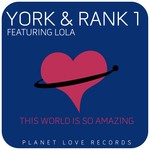 cover: York & Rank 1|Lola - This World Is So Amazing