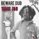 cover: Yabby You & The Prophets - Beware Dub (An Expanded Version Of The Classic Album)