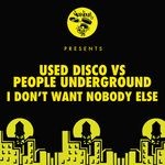 cover: People Underground|Used Disco - I Don't Want Nobody Else