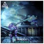 cover: Shade K - Clap Your Face