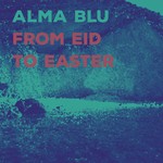 cover: Alma Blu - Eid To Easter