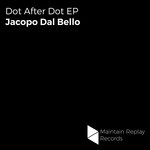 cover: Jacopo Dal Bello - Dot After Dot EP