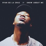 cover: Ryan De La Cruz - Know About Me