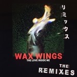 cover: Wax Wings - The Love Inside Me (The Remixes)