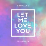 cover: Brunelle - Let Me Love You