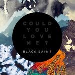 cover: Black Saint - Could You Love Me?