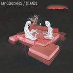 cover: My Goodness - Islands