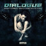 cover: Dialogue - Anxiety Strikes/Watch What You're Doing