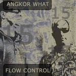 cover: Angkor What - Flow Control