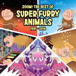 cover: Super Furry Animals - Zoom! The Best Of (1995-2016)