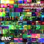 cover: Control Change - Club Mates Part 2