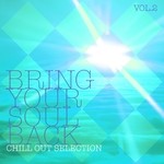 cover: Various - Bring Your Soul Back Vol 2 - Chill Out Selection