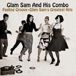 cover: Glam Sam & His Combo - Feeling Groovy - Glam Sam's Greatest Hits