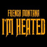 cover: French Montana - I'm Heated